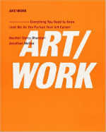 ART/WORK: Everything You Need to Know (and Do) As You Pursue Your Art Career