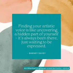 Finding your artistic voice is like uncovering a hidden part of yourself – it’s always been there, just waiting to be expressed.